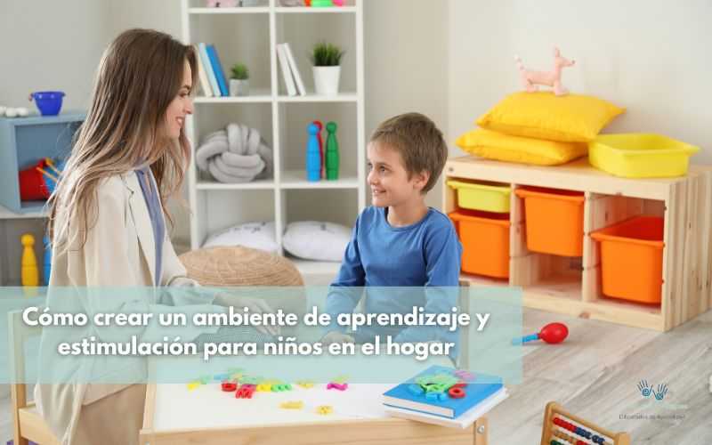 Cómo crear un ambiente de aprendizaje y estimulación para niños en el hogar